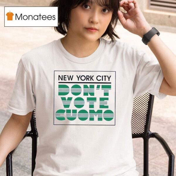 New York City Don T Vote Cuomo T Shirt