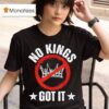 No Kings Got It No Kings Day T Shirt