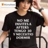 No Me Invites A Afters Tengo Y Necesitio Dormir T Shirt