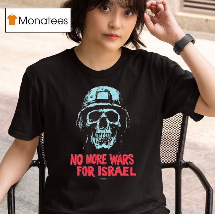 No More Wars For Israel Skull T Shirt