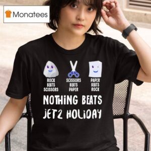 Nothing Beats Jet Holiday Rock Beats Scissors Scissors Beats Paper Paper Beats Rock T Shirt