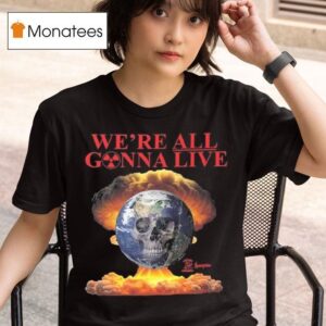 Offline Ceramics We Re All Gonna Live T Shirt