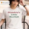 Olandria S Little Meatball T Shirt