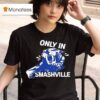 Only In Smashville Nashville Predators T Shirt