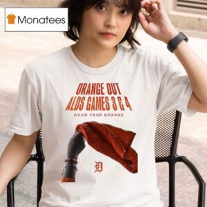 Orange Out Alds Games And Wear Your Orange Detroit Tigers T Shirt