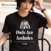 Owls Are Assholes The Onion T Shirt