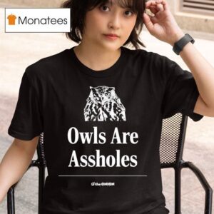 Owls Are Assholes The Onion T Shirt