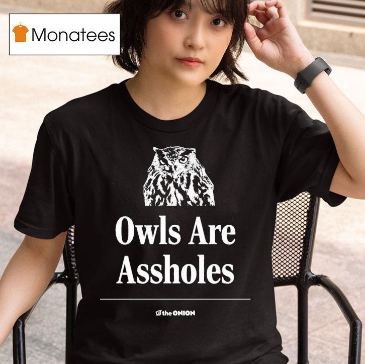 Owls Are Assholes The Onion T Shirt