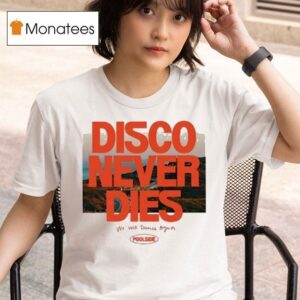 Poolside Disco Never Dies We Will Dance Again T Shirt