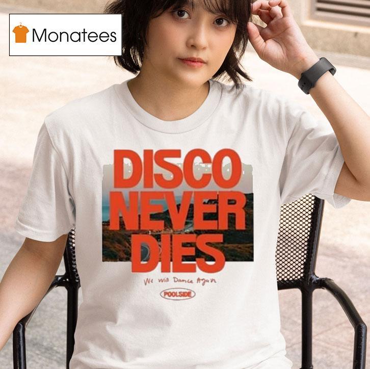 Poolside Disco Never Dies We Will Dance Again T Shirt