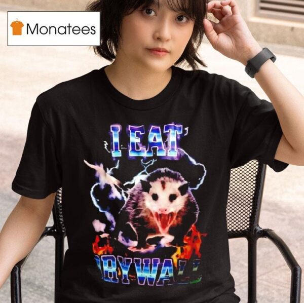 Possum I Eat Drywall T Shirt
