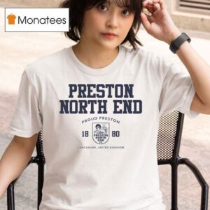 Preston North End Proud Preston United Kingdom T Shirt