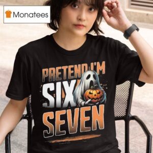 Pretend I M A Six Seven Ghost Halloween T Shirt