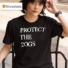 Protect The Dogs T Shirt