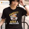 Protect The Kids Burn A Politician T Shirt
