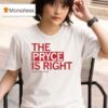Pryce Is Right Pryce Sandfor T Shirt