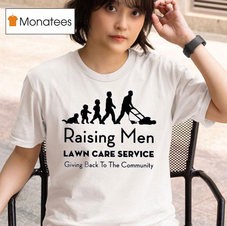 Raising Men Lawn Care Service Giving Back To The Community T Shirt