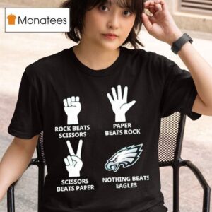 Rock Beats Scissors V Paper Beats Rock Scissors Beats Paper Nothing Beats Philadelphia Eagles T Shirt
