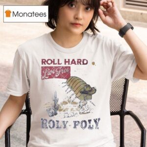 Roll Hard Live Free Roly Poly T Shirt