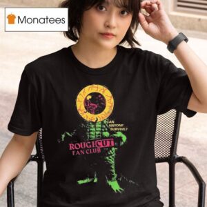 Rough Cut Fan Club Can Anyone Survive T Shirt