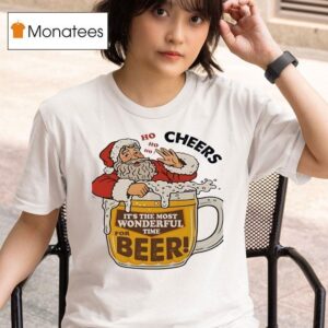 Santa Claus Cheers It S The Most Wonderful Time For Beer Christmas T Shirt