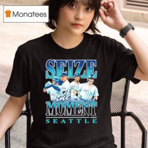 Seattle Mariners Seize The Moment Baseball Mlb T Shirt