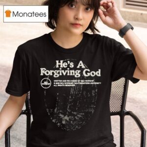 Seu Worship He S A Forgiving God T Shirt