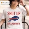 Shut Up Collinsworth Buffalo Bills T Shirt