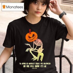Skeleton I M Going As Mentally Stable For Halloween T Shirt