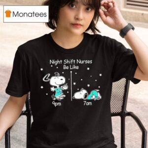 Snoopy The Peanuts Night Shift Nurses Be Like T Shirt