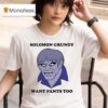 Solomon Grundy Want Pants Too T Shirt