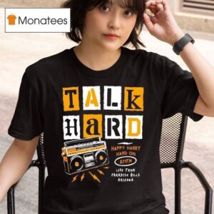 Talk Hard Happy Harry Hard On Live From Paradise Hills Arizona T Shirt