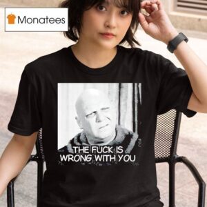 Telly Savalas The Fck Is Wrong With You T Shirt