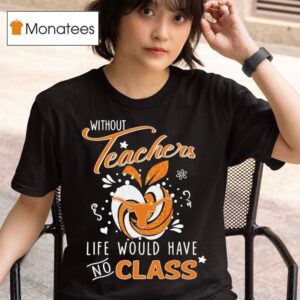 Texas Longhorns Without Teachers Life Would Have No Class Apple Diamond T Shirt