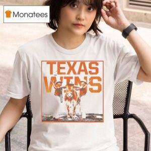 Texas Wins Hook Em Texas Longhorns T Shirt