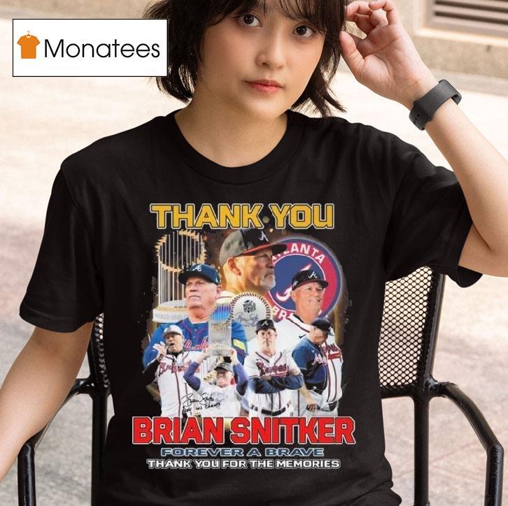 Thank You Brian Snitker Forever A Brave Signature Thank You For The Memories T Shirt