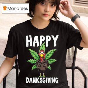 Thanksgiving Weed Happy Danksgiving Turkey Cannabis T Shirt