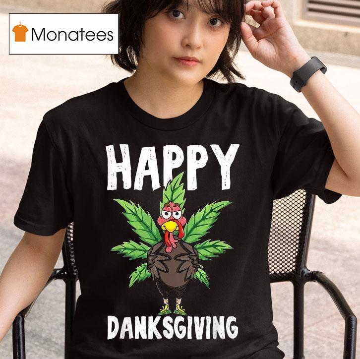 Thanksgiving Weed Happy Danksgiving Turkey Cannabis T Shirt