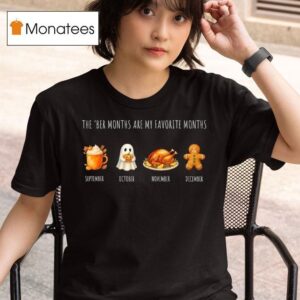 The Ber Months Are My Favorite Months September October November December Halloween Christmas T Shirt