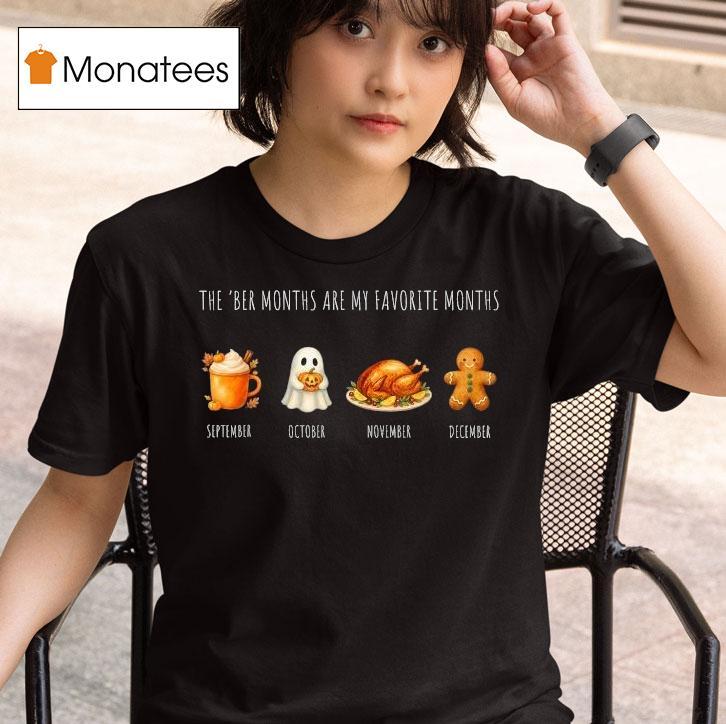 The Ber Months Are My Favorite Months September October November December Halloween Christmas T Shirt