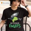 The Grinch But I Love My Philadelphia Eagles T Shirt