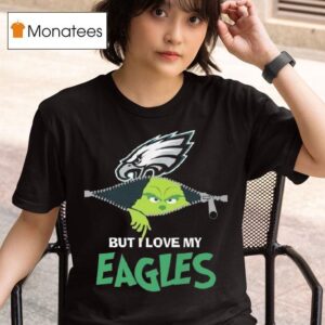 The Grinch But I Love My Philadelphia Eagles T Shirt
