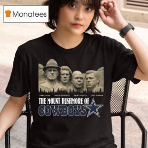 The Mount Rushmore Of Dallas Cowboys Legends T Shirt