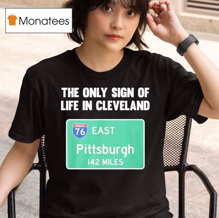 The Only Sign Of Life In Cleveland East Pittsburgh Miles T Shirt
