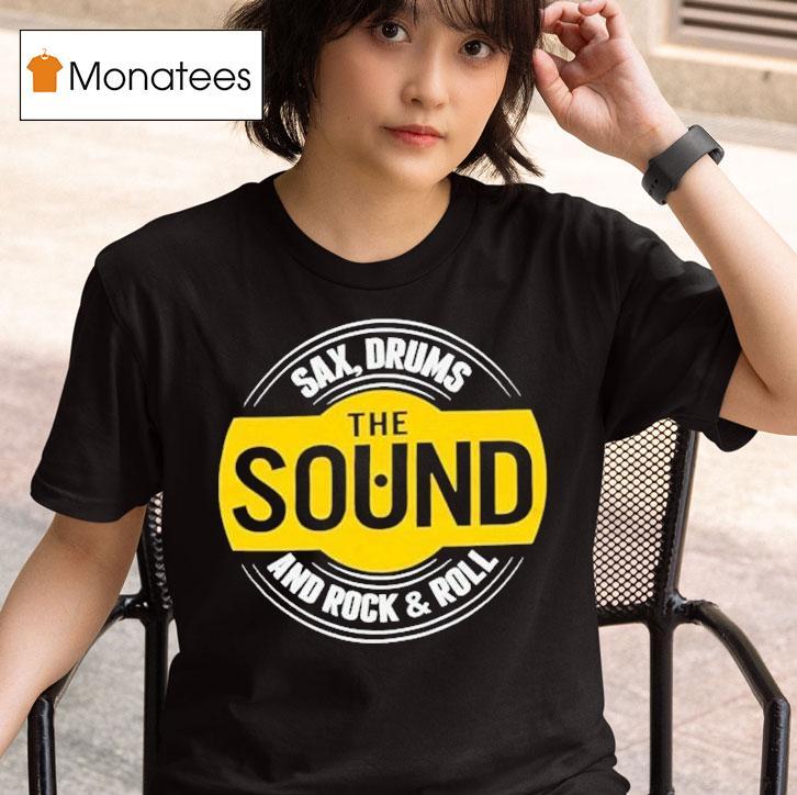 The Rock Sound Sax Drums And Rock And Roll T Shirt