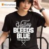 The Valley Bleeds Blue A Kid From The Valley T Shirt