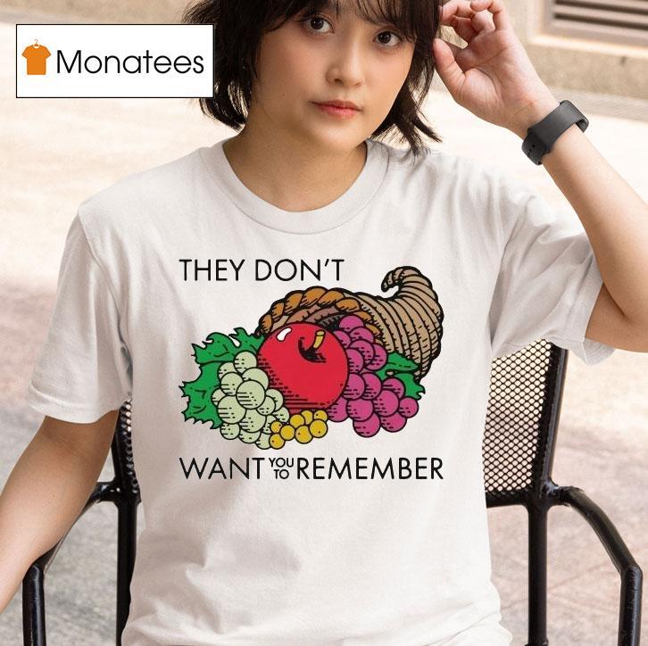 They Don T Want You To Remember Fruits T Shirt