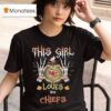 This Girl Loves Her Kansas City Chiefs Halloween T Shirt