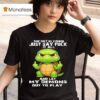 Turtle One Day Im Gonna Just Say Fuck It All And Let My Demons Out To Play T Shirt