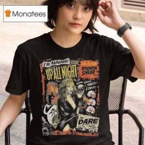 Up All Night I M Back Spend Rhonda Shear Shivers Shudders Thrills Chills We Dare You To Watch Halloween T Shirt